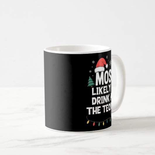 Most Likely To Drink All The Tequila Christmas Fun Kaffeetasse (VorderseiteRechts)