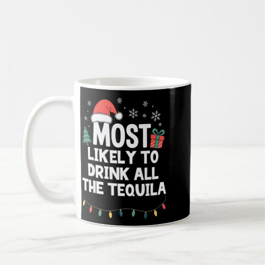 Most Likely To Drink All The Tequila Christmas Fun Kaffeetasse (Links)