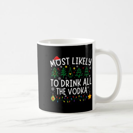 Most Likely To Drink All The Vodka Matching Christ Kaffeetasse (Rechts)