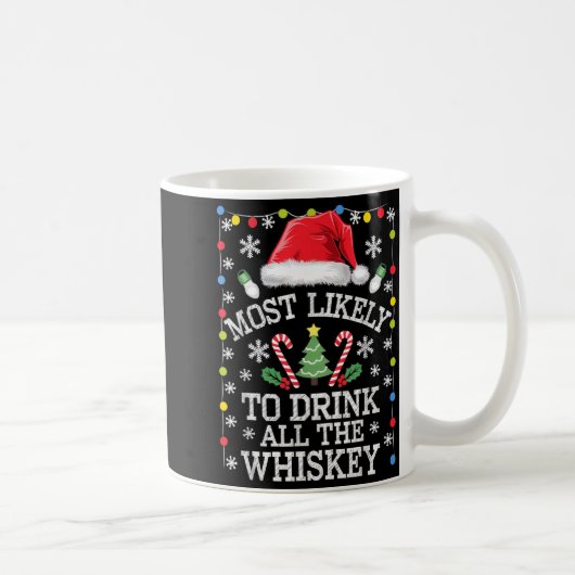 Most Likely To Drink All The Whiskey Funny Christm Kaffeetasse (Rechts)