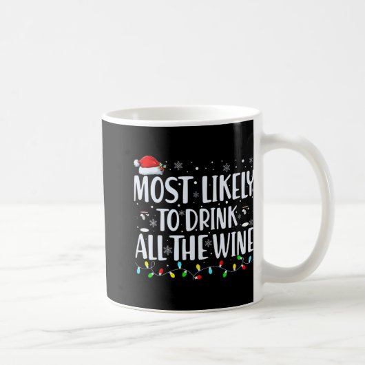 Most Likely To Drink All The Wine Christmas T Shir Kaffeetasse (Rechts)