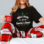 Most Likely to Drink Santa's Beer Christmas Tee