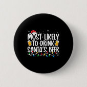 Most Likely To Drink Santa's Beer Fun Christmas Dr Button (Vorderseite)