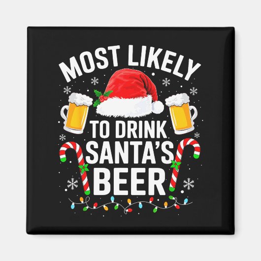 Most Likely To Drink Santa's Beer Funny Drinking C Magnet (Vorne)