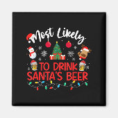 Most Likely To Drink Santa's Beer Funny Drinking C Magnet (Vorne)
