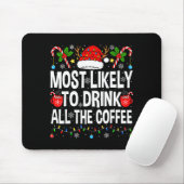 Most Likely To Drink The Coffee Family Matching Ch Mousepad (Mit Mouse)