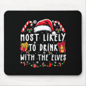 Most Likely To Drink With The Elves Elf Drinking C Mousepad (Vorne)