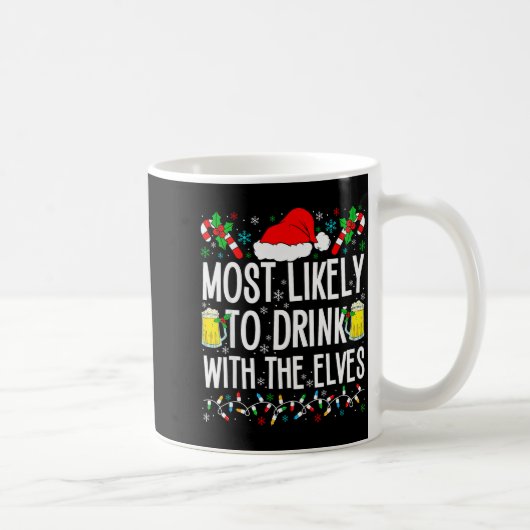 Most Likely To Drink With The Elves Elf Funny Drin Kaffeetasse (Rechts)
