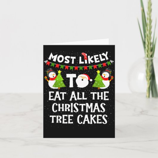 Most Likely To Eat All The Christmas Tree Cakes Fu Karte (Vorderseite)