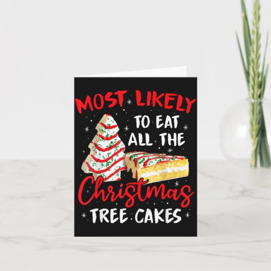 Most Likely To Eat All The Christmas Tree Cakes Fu Karte (Vorderseite)