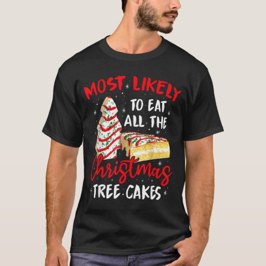 Most Likely To Eat All The Christmas Tree Cakes Fu T-Shirt (Vorderseite)