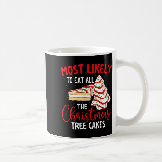 Most Likely To Eat All The Christmas Tree Cakes - Kaffeetasse (Rechts)