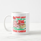 Most Likely To Eat All The Christmas Tree Cakes Xm Kaffeetasse (Links)