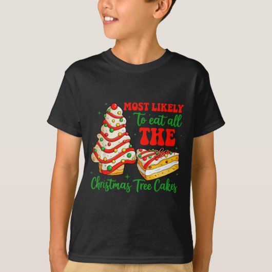 Most Likely To Eat All The Christmas Tree Cakes Xm T-Shirt (Vorderseite)
