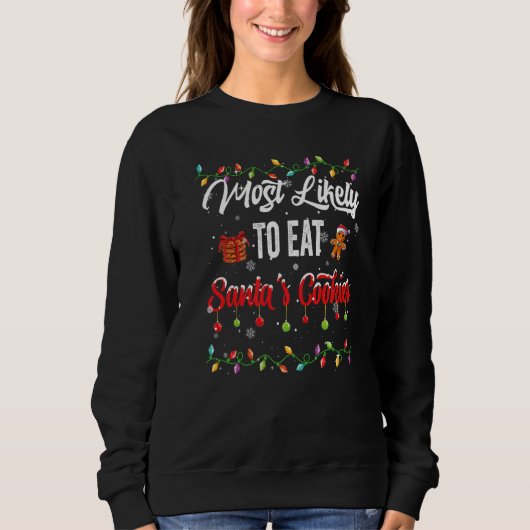Most Likely To Eat Santa Cookies Family Matching P Sweatshirt (Vorderseite)