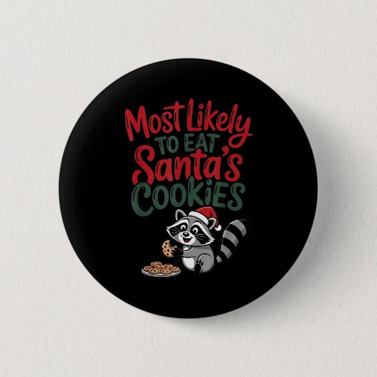 Most Likely To Eat Santa's Cookies Christmas Racco Button (Vorderseite)