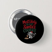 Most Likely To Eat Santa's Cookies Christmas Racco Button (Vorne & Hinten)