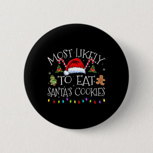 Most Likely To Eat Santas Cookies Funny Christmas Button