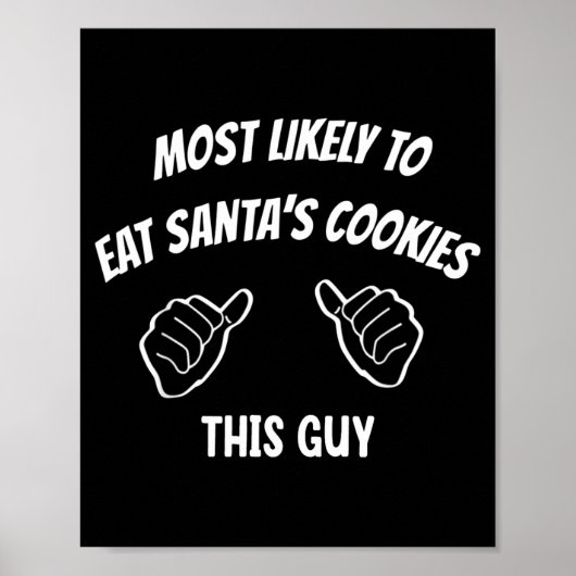 Most Likely To Eat Santa's Cookies This Guy Funny  Poster (Vorne)