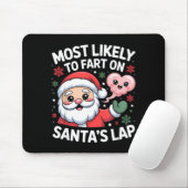 Most Likely To Fart On Santa’s Lap Funny Christmas Mousepad (Mit Mouse)