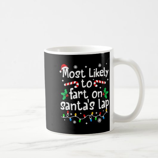 Most Likely To Fart On Santa's Lap C-hristmas Matc Kaffeetasse (Rechts)