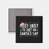 Most Likely To Fart On Santas Lap Christmas  Magnet (Vorderseite/Rückseite)