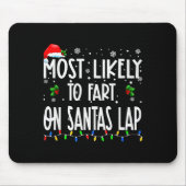 Most Likely To Fart On Santa's Lap Christmas Match Mousepad (Vorne)