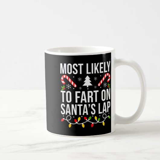 Most Likely To Fart On Santas Lap Funny Christmas  Kaffeetasse (Rechts)