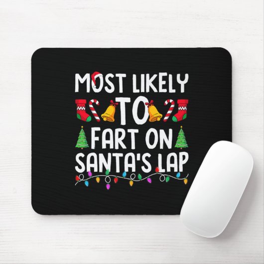 Most Likely To Fart On Santa's Lap Funny Christmas Mousepad (Mit Mouse)