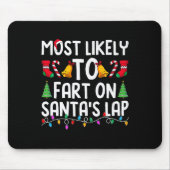 Most Likely To Fart On Santa's Lap Funny Christmas Mousepad (Vorne)