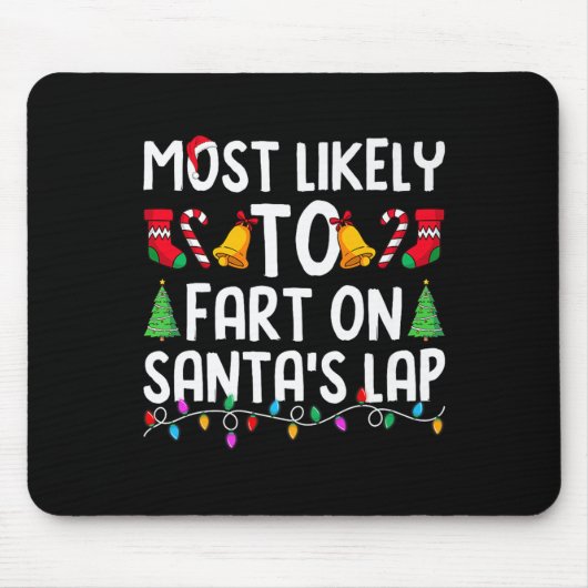 Most Likely To Fart On Santa's Lap Funny Christmas Mousepad (Vorne)