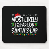 Most Likely To Fart On Santa's Lap Funny Christmas Mousepad (Vorne)