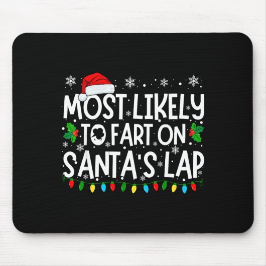 Most Likely To Fart On Santa's Lap Funny Christmas Mousepad (Vorne)