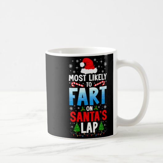 Most Likely To Fart On Santa's Lap Funny Embarring Kaffeetasse (Rechts)
