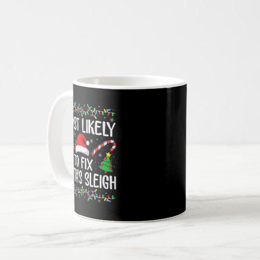 Most Likely To Fix Santa Sleigh Funny Xmas Family  Kaffeetasse (Vorderseite Links)
