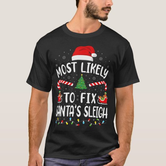 Most Likely To Fix Santa Sleigh Xmas Family Matchi T-Shirt (Vorderseite)