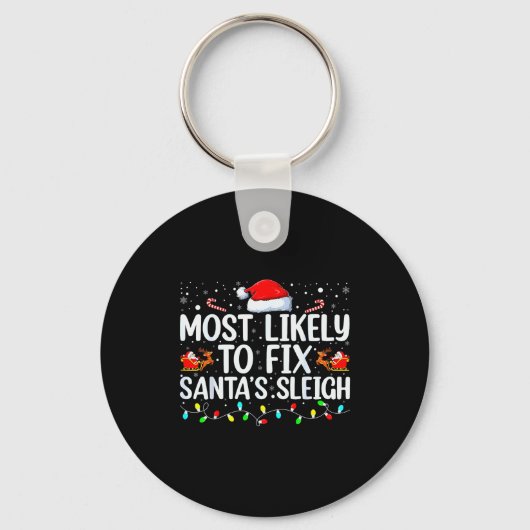 Most Likely To Fix Santa's Sleigh Christmas Believ Schlüsselanhänger (Vorderseite)