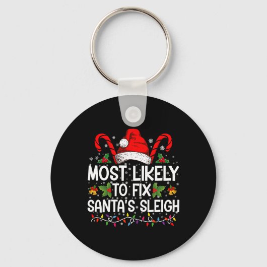 Most Likely To Fix Santas Sleigh Family Christmas  Schlüsselanhänger (Vorderseite)