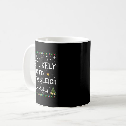 Most Likely To Fix Santa's Sleigh Funny Christmas  Kaffeetasse (Vorderseite Links)