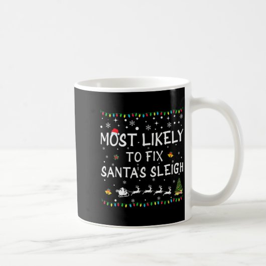 Most Likely To Fix Santa's Sleigh Funny Christmas  Kaffeetasse (Rechts)