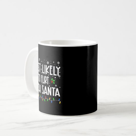 Most Likely To Flirt With Santa Christmas Matching Kaffeetasse (Vorderseite Links)