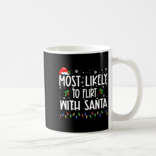 Most Likely To Flirt With Santa Christmas Matching Kaffeetasse (Rechts)