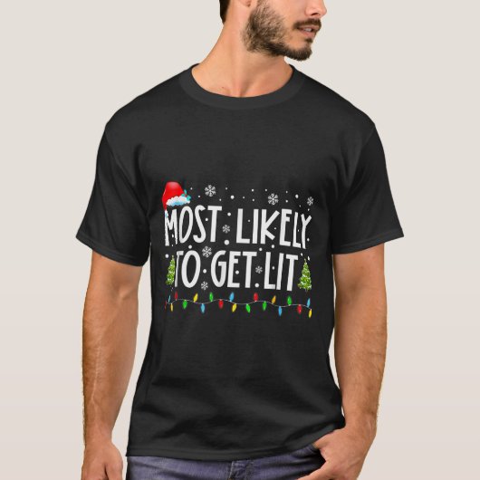Most Likely To Get Lit Christmas Xmas T-Shirt (Vorderseite)