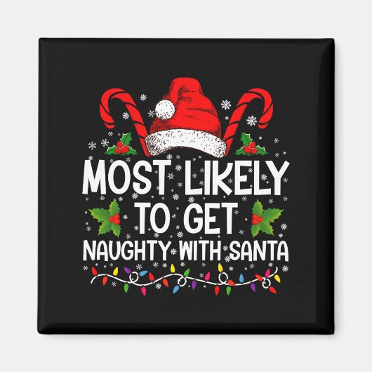 Most Likely To Get Naughty With Santa Christmas Magnet (Vorne)