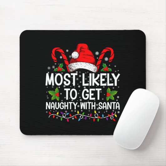 Most Likely To Get Naughty With Santa Christmas  Mousepad (Mit Mouse)