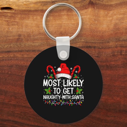 Most Likely To Get Naughty With Santa Christmas Schlüsselanhänger (Vorderseite)