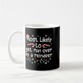 Most Likely To Get Run Over By A Reindeer Christma Kaffeetasse (Links)