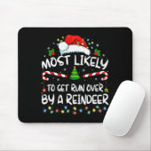 Most Likely To Get Run Over By A Reindeer Christma Mousepad (Mit Mouse)
