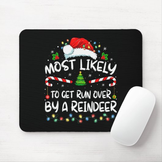 Most Likely To Get Run Over By A Reindeer Christma Mousepad (Mit Mouse)