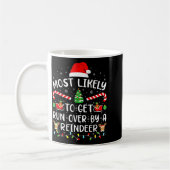 Most Likely To Get Run Over By A Reindeer Matching Kaffeetasse (Links)
